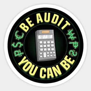 Be Audit You Can Be Funny Accountant CPA Auditor Sticker